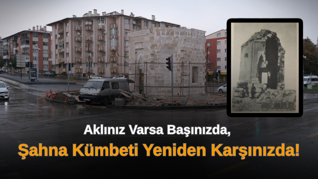 Şahna Kümbeti yeniden inşa ediliyor: Kültürel mirasa dair anlatı güçleniyor