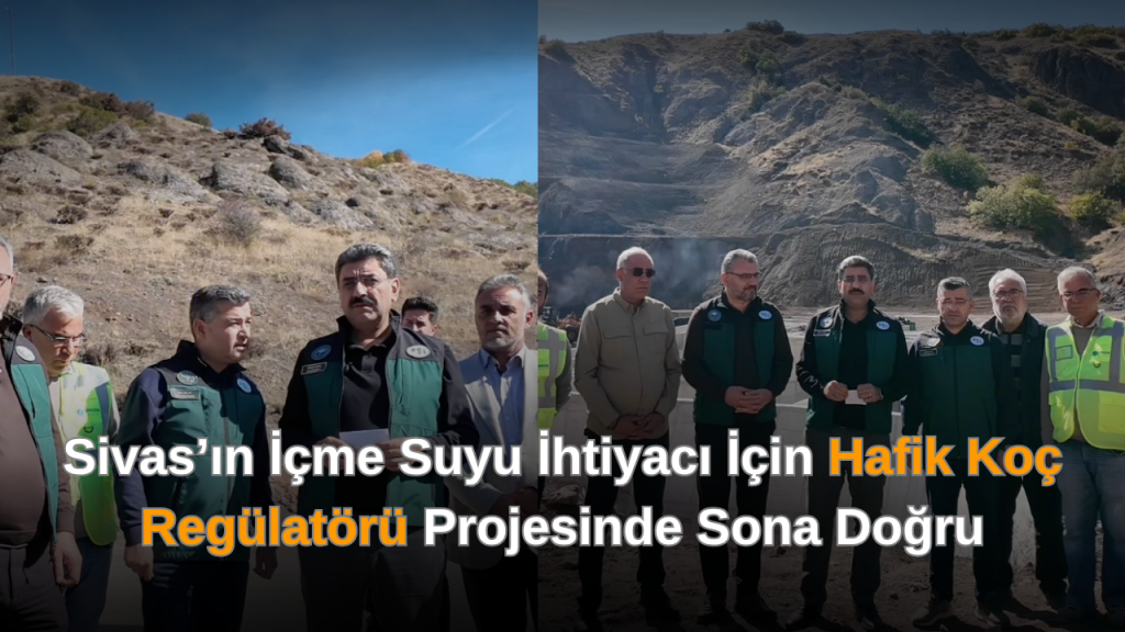 Sivas İçme Suyu İçin Koç Regülatörü Projesi İncelemeleri