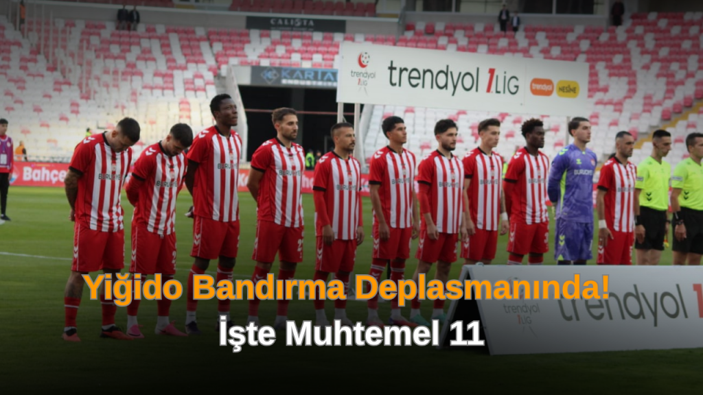 Sivasspor, Bandırmaspor’a Konuk Oluyor: Maç Saati ve Muhtemel 11’ler