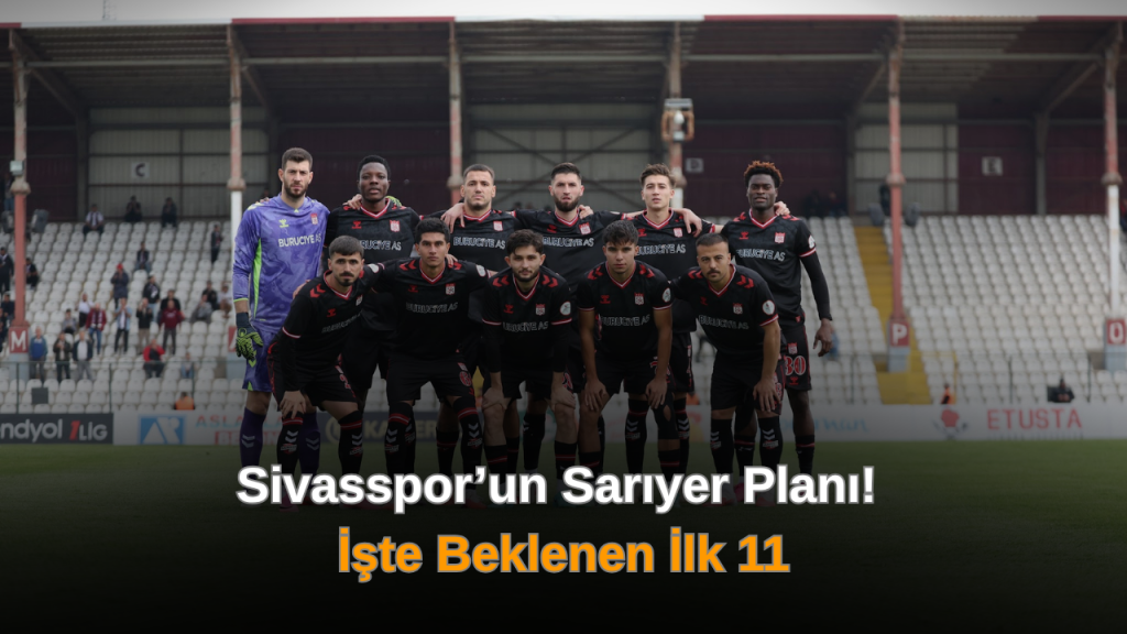 Sivasspor-Sarıyer maçı BG Grup Stadyumu’nda 16.00’da