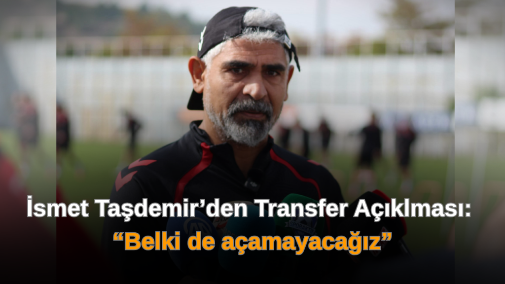 Sivasspor Teknik Direktörü Taşdemir: Sakatlar dönüyor, transfer kapalı yol haritası netleşiyor