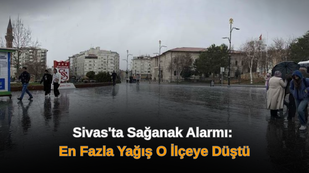 Sivas’ta 24 Saatte En Fazla Yağış İmranlı Yoncabayırı’nda