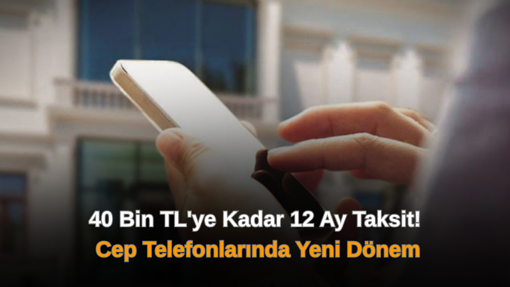 Taksit Sınırları Cep Telefonlarında Yenilendi